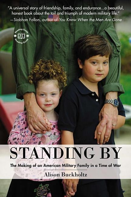 Standing By: The Making of an American Military Family in a Time of War Paperback Penguin Publishing Group