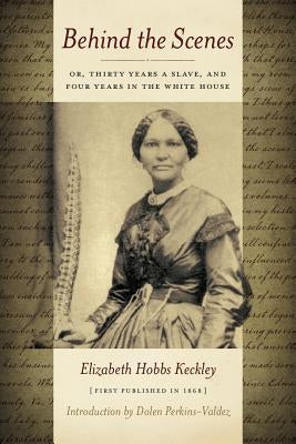 Behind the Scenes: Or Thirty Years a Slave, and Four Years in the White House Paperback Eno Publishers