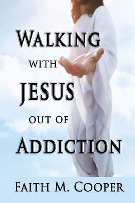 Walking with Jesus Out of Addiction Bible Trilogy Christian Publishing