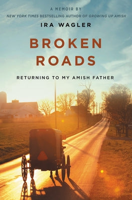 Broken Roads: Returning to My Amish Father Paperback Faithwords