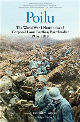 Poilu: The World War I Notebooks of Corporal Louis Barthas, Barrelmaker, 1914-1918 Paperback Yale University Press