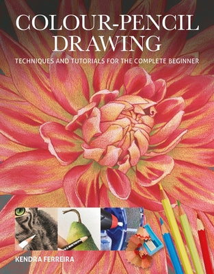 Colour-Pencil Drawing: Techniques and Tutorials for the Complete Beginner Paperback GMC Publications