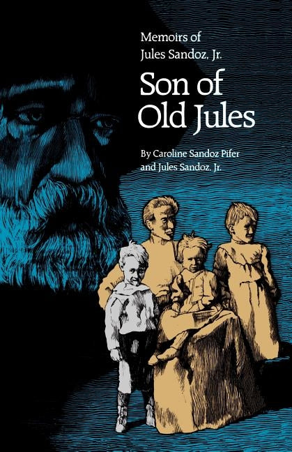 Son of Old Jules: Memoirs of Jules Sandoz, Jr. Paperback University of Nebraska Press