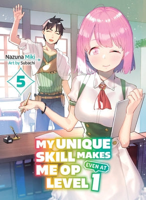 My Unique Skill Makes Me Op Even at Level 1 Vol 5 (Light Novel) Paperback Vertical