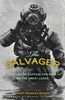 The Salvager: The Life of Captain Tom Reid on the Great Lakes Paperback University of Minnesota Press