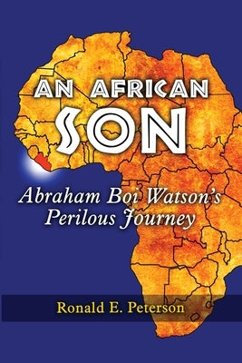An African Son: Abraham Boi Watson's Perilous Journey Paperback Wisdom Editions