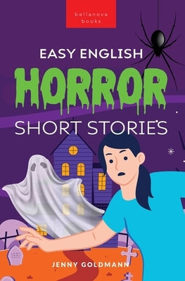 Easy English Horror Short Stories: 9 Spooky Tales for Adventurous English Learners Paperback Bellanova