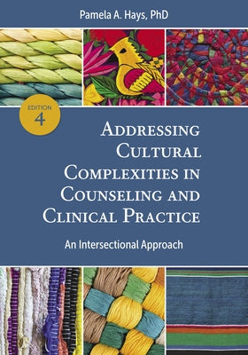 Addressing Cultural Complexities in Counseling and Clinical Practice: An Intersectional Approach Paperback American Psychological Association (APA)