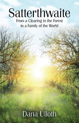 Satterthwaite: From a Clearing in the Forest to a Family of the World Paperback Outskirts Press