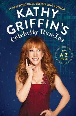 Kathy Griffin's Celebrity Run-Ins Paperback St. Martins Press-3PL