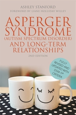 Asperger Syndrome (Autism Spectrum Disorder) and Long-Term Relationships Paperback Jessica Kingsley Publishers
