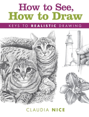 How to See, How to Draw: Keys to Realistic Drawing Paperback North Light Books