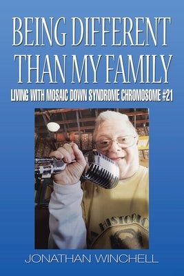 Being Different Than My Family: Living with Mosaic Down Syndrome Chromosome #21 Paperback Authorhouse