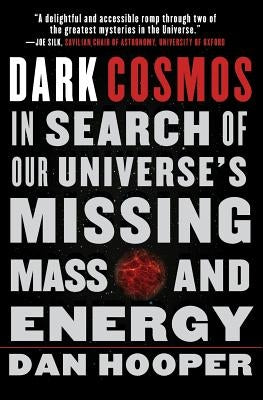 Dark Cosmos: In Search of Our Universe's Missing Mass and Energy Paperback Harper Perennial