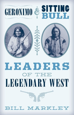 Geronimo and Sitting Bull: Leaders of the Legendary West Paperback Two Dot Books