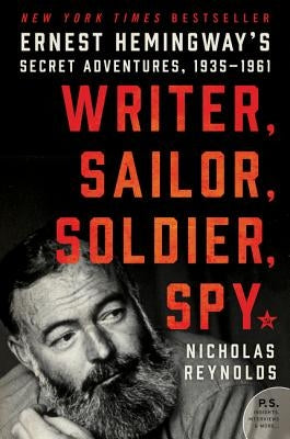 Writer, Sailor, Soldier, Spy: Ernest Hemingway's Secret Adventures, 1935-1961 Paperback William Morrow & Company