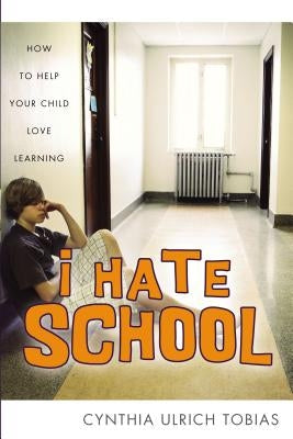 I Hate School: How to Help Your Child Love Learning Paperback Zondervan