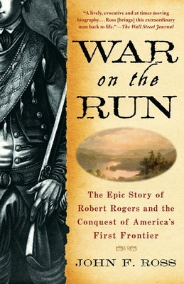 War on the Run: The Epic Story of Robert Rogers and the Conquest of America's First Frontier Paperback Bantam