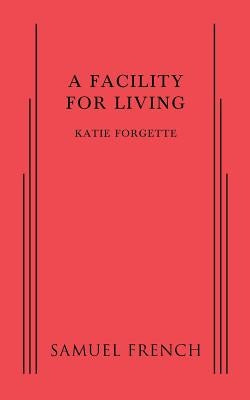 A Facility for Living Paperback Samuel French, Inc.