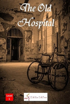 The Old Hospital Paperback I Talk You Talk Press