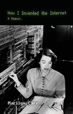 How I Invented the Internet: A Memoir Paperback Iguana Books