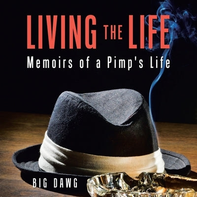 Living the Life: Memoirs of a Pimp's Life Paperback iUniverse