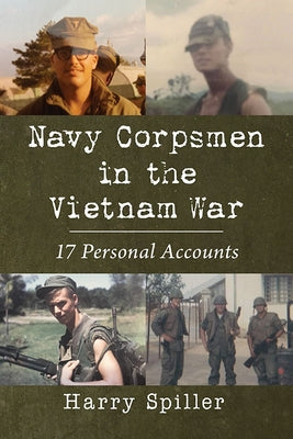 Navy Corpsmen in the Vietnam War: 17 Personal Accounts Paperback McFarland & Company