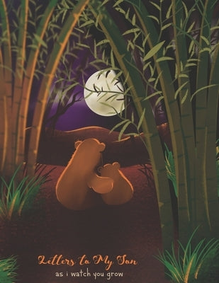 Letters To My Son As I Watch You Grow: Perfect Gift For Husband, Wife Or Your Friend. Write Memories Now And Read them later Paperback Independently Published