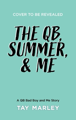 The QB, Summer and Me by Marley, Tay