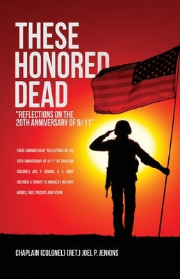 These Honored Dead: Reflections on the 20th Anniversary of 9/11 Paperback Xulon Press