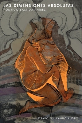 Las dimensiones absolutas by Bastidas Pérez, Rodrigo