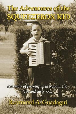 The Adventures of the Squeezebox Kid Paperback Raymond A. Guadagni
