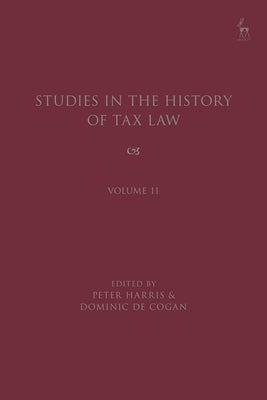 Studies in the History of Tax Law, Volume 11 by Harris, Peter