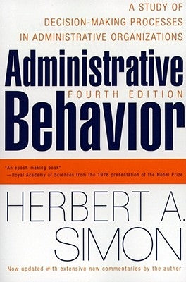 Administrative Behavior, 4th Edition Paperback Free Press