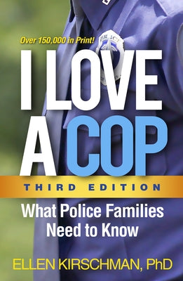I Love a Cop, Third Edition: What Police Families Need to Know Paperback Guilford Publications