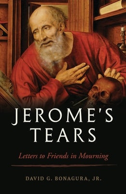 Jerome's Tears: Letters to Friends in Mourning Paperback Sophia Institute Press