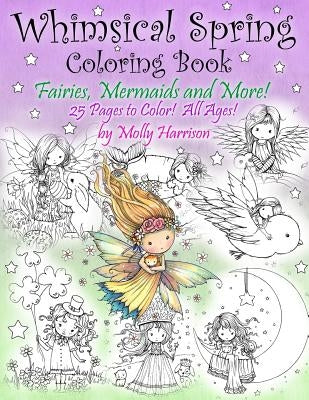 Whimsical Spring Coloring Book - Fairies, Mermaids, and More! All Ages: Sweet Springtime Fantasy Scenes Paperback Createspace Independent Publishing Platform