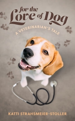 For the Love of Dog Paperback Katti Stoller