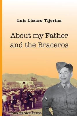 About My Father and the Braceros Paperback Createspace Independent Publishing Platform