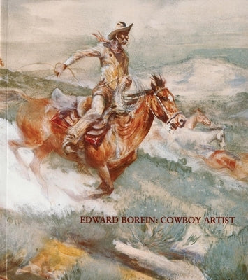 Edward Borein: Cowboy Artist Paperback Gerald Peters Gallery