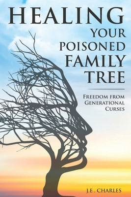 Healing Your Poisioned Family Tree: Freedom from Generational Curses Paperback Dunamis Publishing House