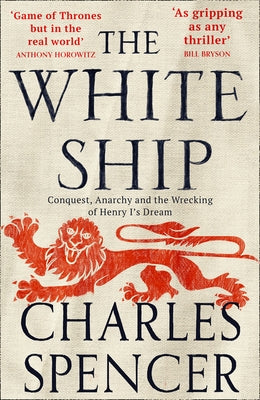 The White Ship: Conquest, Anarchy and the Wrecking of Henry I's Dream Paperback William Collins