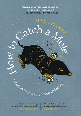 How to Catch a Mole: Wisdom from a Life Lived in Nature Paperback Greystone Books