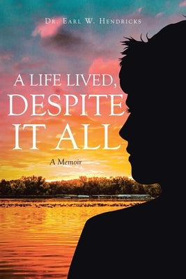 A Life Lived, Despite It All: A Memoir Paperback Christian Faith Publishing