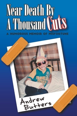 Near Death By A Thousand Cuts: A Humorous Memoir Of Misfortune Paperback Potato Chip Math Creations