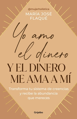 Yo Amo El Dinero Y El Dinero Me Ama a Mí / I Love Money, and Money Loves Me by Flaque, María José