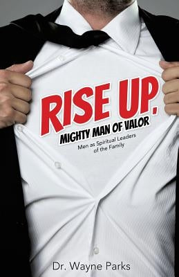 Rise Up, Mighty Man of Valor Paperback Xulon Press