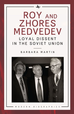Roy and Zhores Medvedev: Loyal Dissent in the Soviet Union Paperback Academic Studies Press