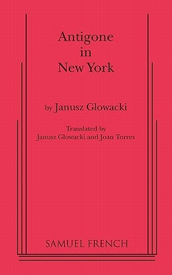Antigone in New York Paperback Samuel French, Inc.