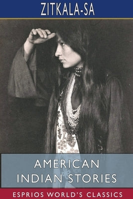 American Indian Stories (Esprios Classics) Paperback Blurb